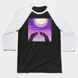 My hand was the one you reached for Midnights Baseball T-Shirt